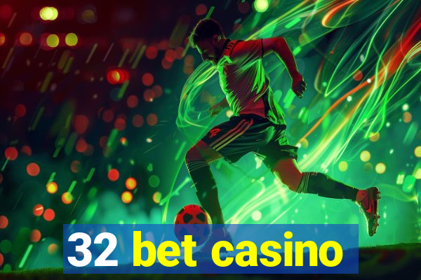 32 bet casino